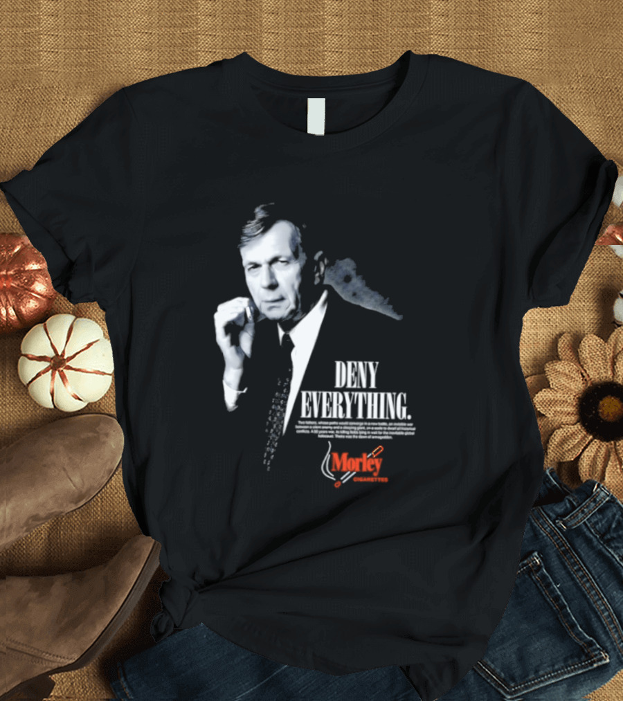 Deny Everything Cigarette Smoking Man Morley Cigarettes T-Shirt