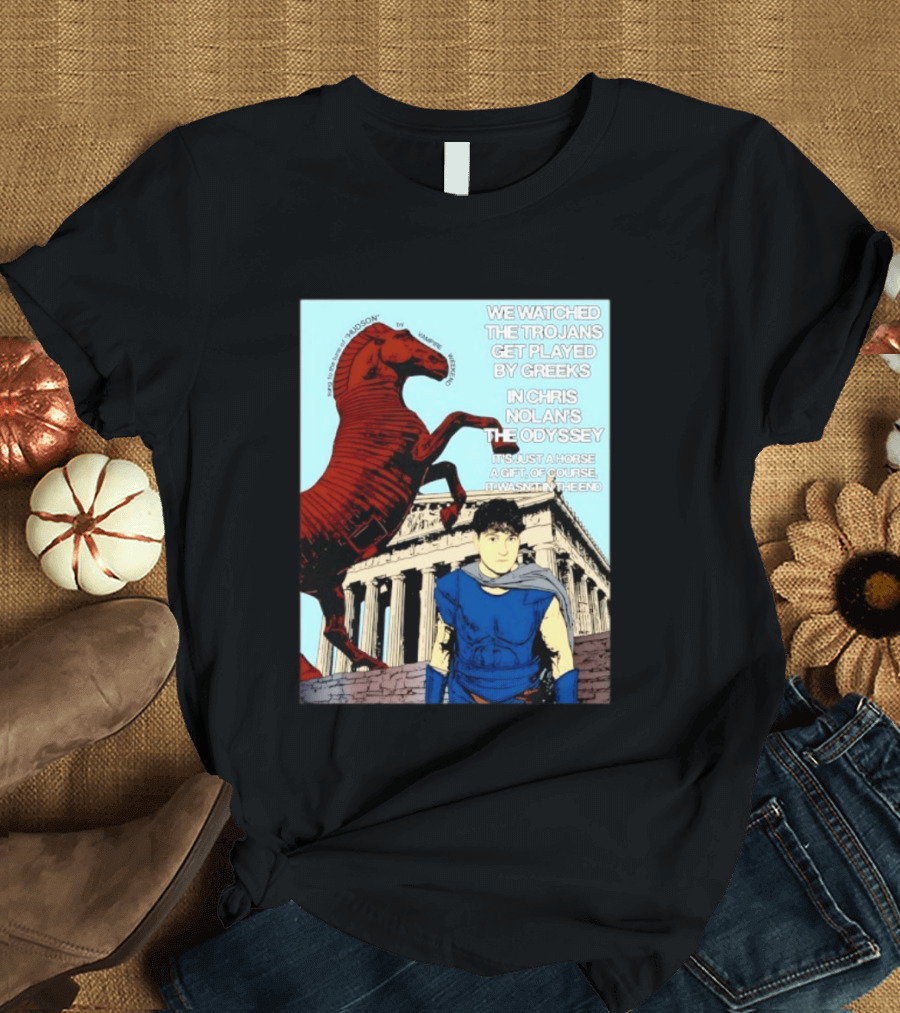 We Ed The Trojans Get Played By Greeks In Chris Nolan's The Odyssey Trojan Horse Parthenon Greek Mythology T-Shirt