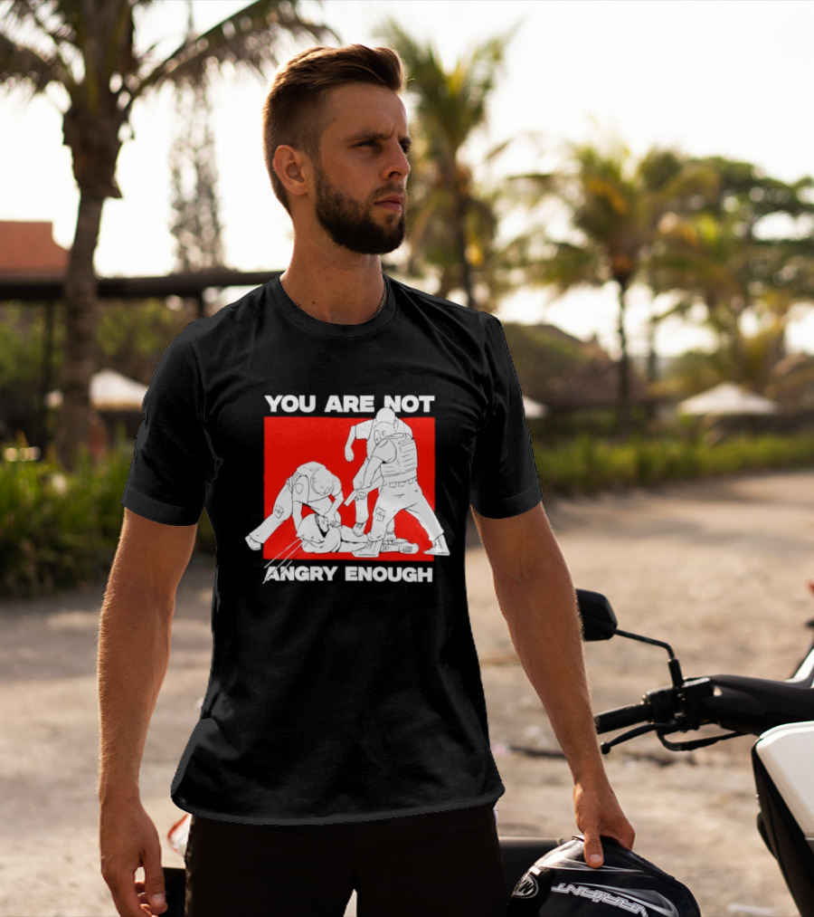 You Are Not Angry Enough Protest Activism Bold Red T-Shirt