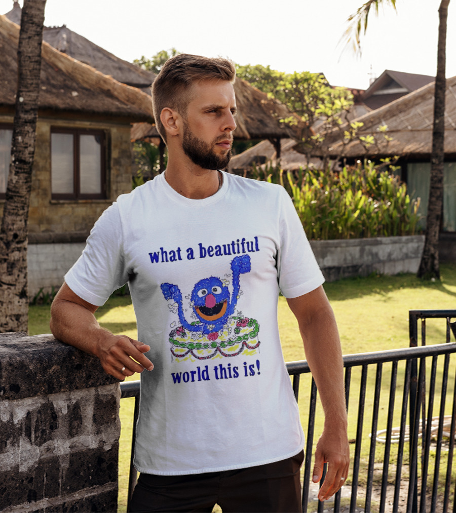 Grover Happy Celebration What A Beautiful World This Is T-Shirt