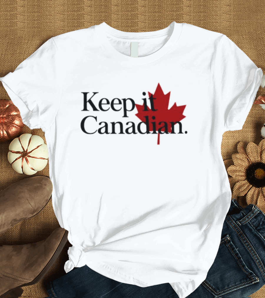 Keep It Canadian Maple Leaf Canada Patriotic T-Shirt