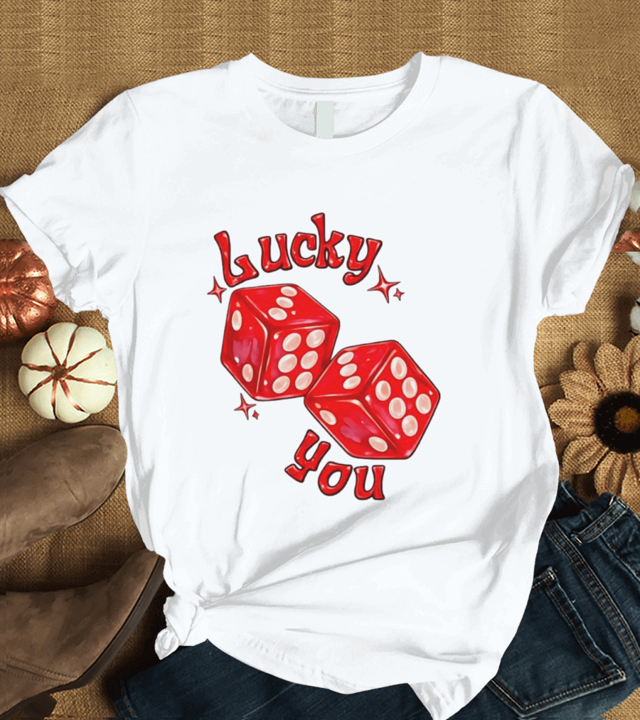 Lucky You Red Dice Gambling Casino Luck T-Shirt