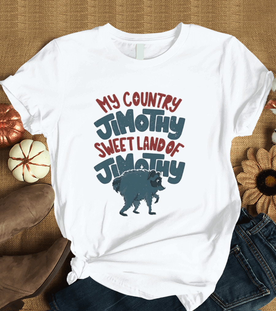 My Country Jimothy Sweet Land Of Jimothy Raccoon T-Shirt
