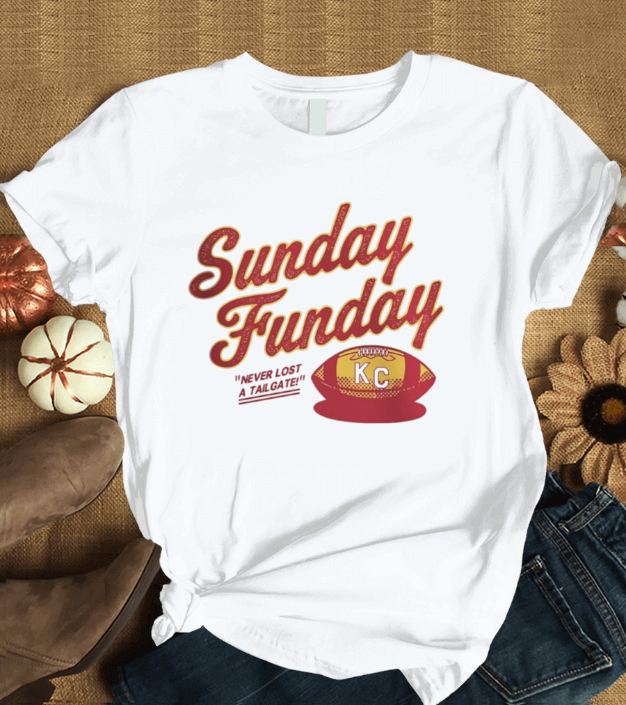 Sunday Funday Never Lost A Tailgate KC Chiefs Football T-Shirt