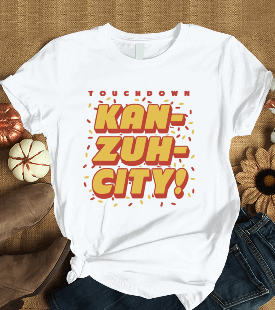 Touchdown Kan Zuh City Kansas City Chiefs Football 2026 T-Shirt