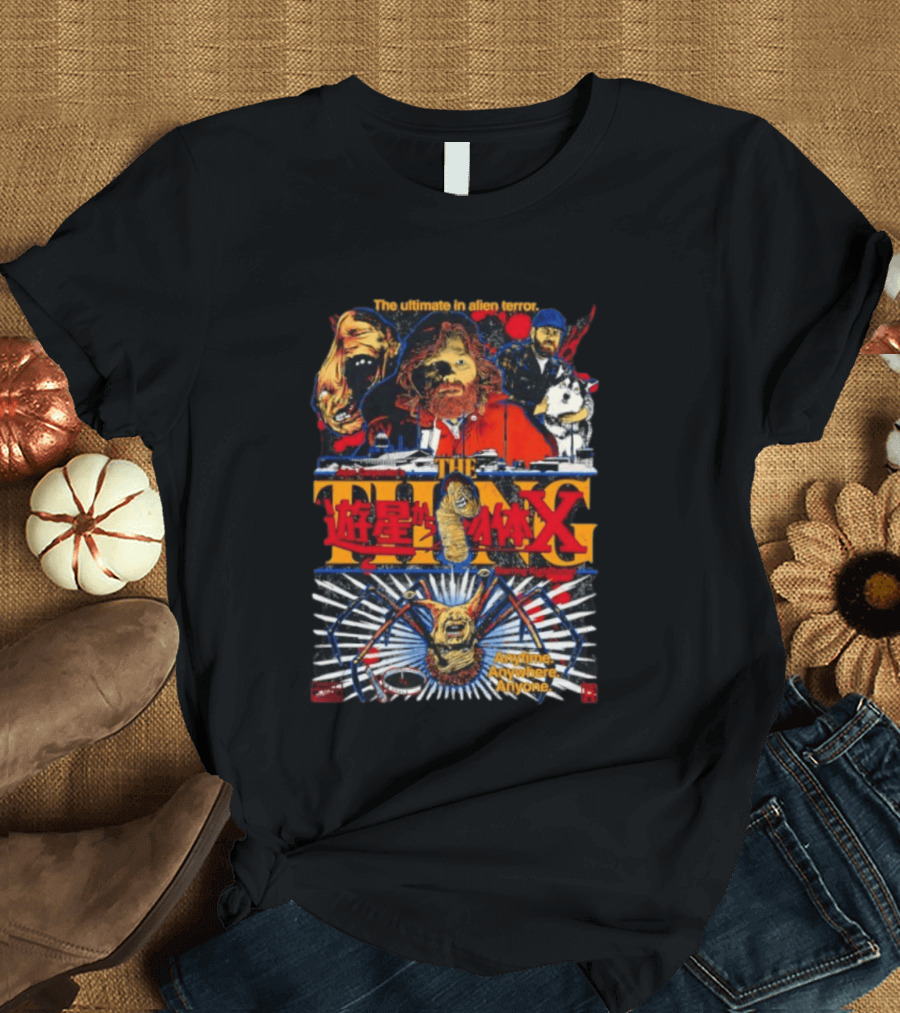 The Ultimate In Alien Terror John Carpenter's The Thing Featuring Kurt Russell Anytime Anywhere Anyone T-Shirt