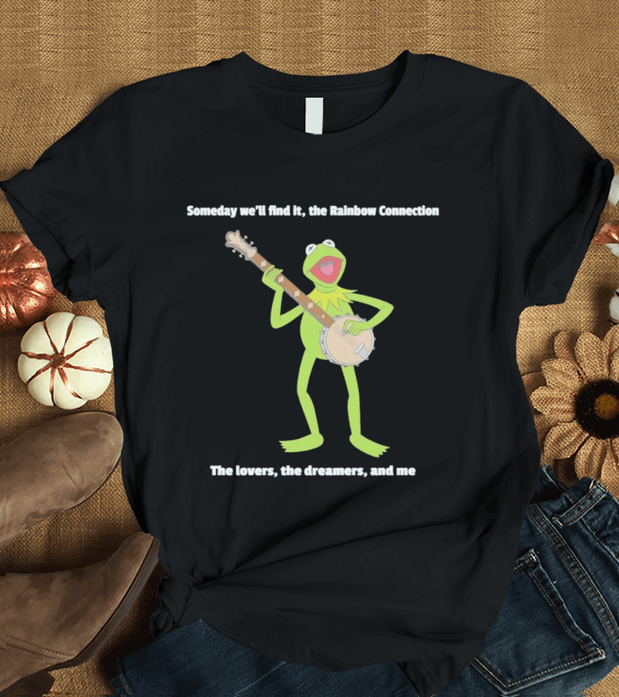 Someday We'll Find It The Rainbow Connection The Lovers The Dreamers And Me Kermit The Frog Banjo T-Shirt