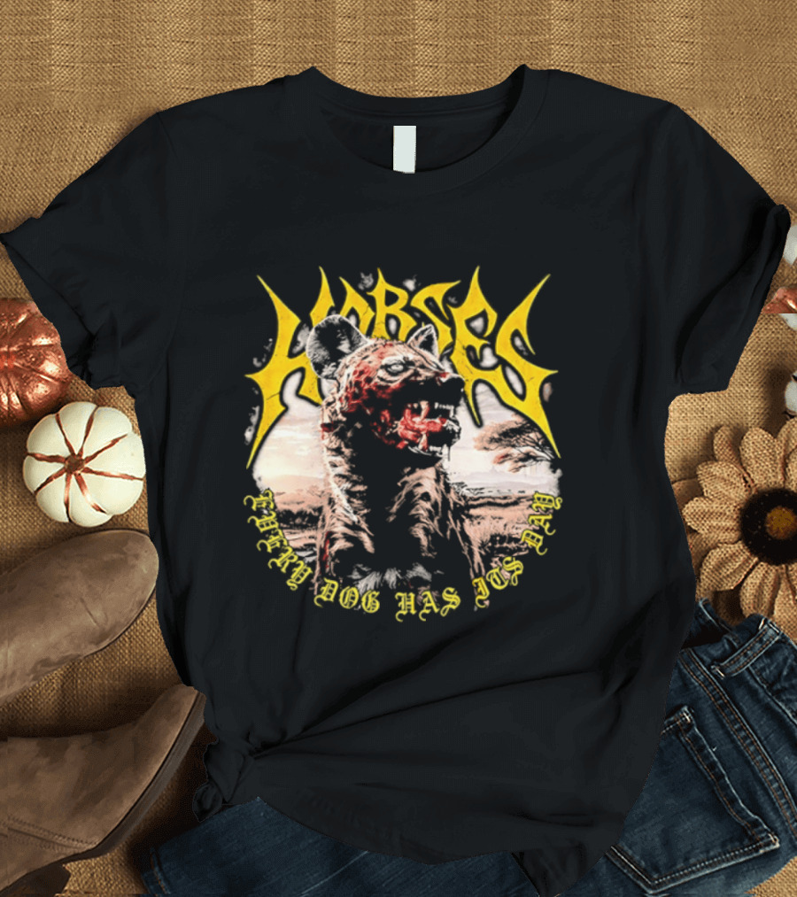 Horses Every Dog Has Its Day Hyena Animal T-Shirt