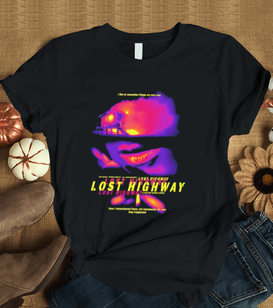 Lost Highway I Like To Remember Things My Own Way David Lynch T-Shirt