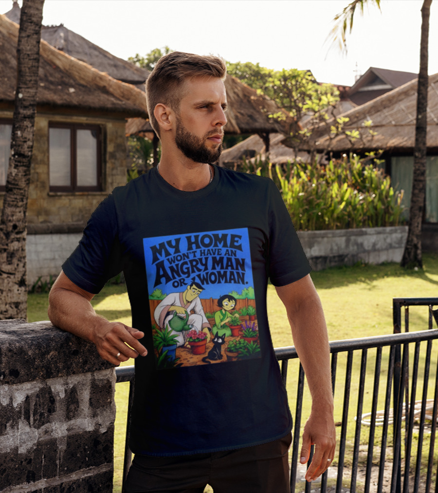 My Home Won't Have An Angry Man Or Woman Samurai Jack Gardening Scene T-Shirt