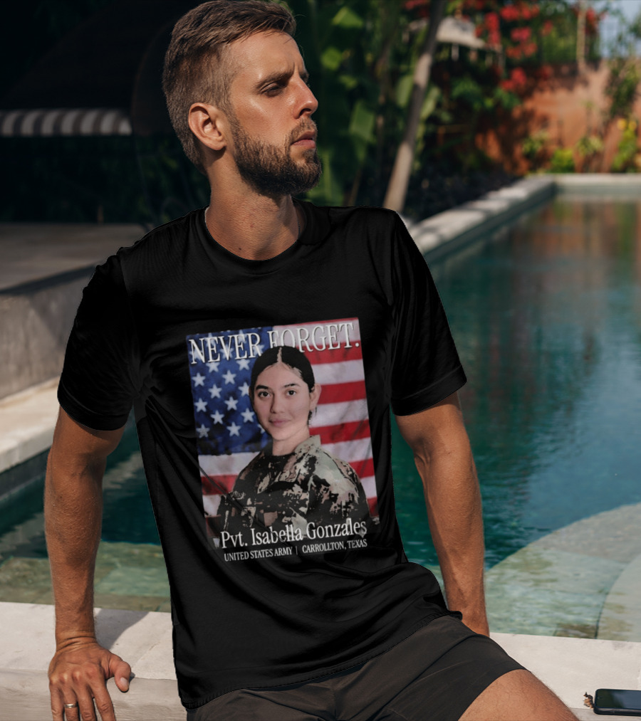 Never Forget Pvt Isabella Gonzales United States Army T-Shirt