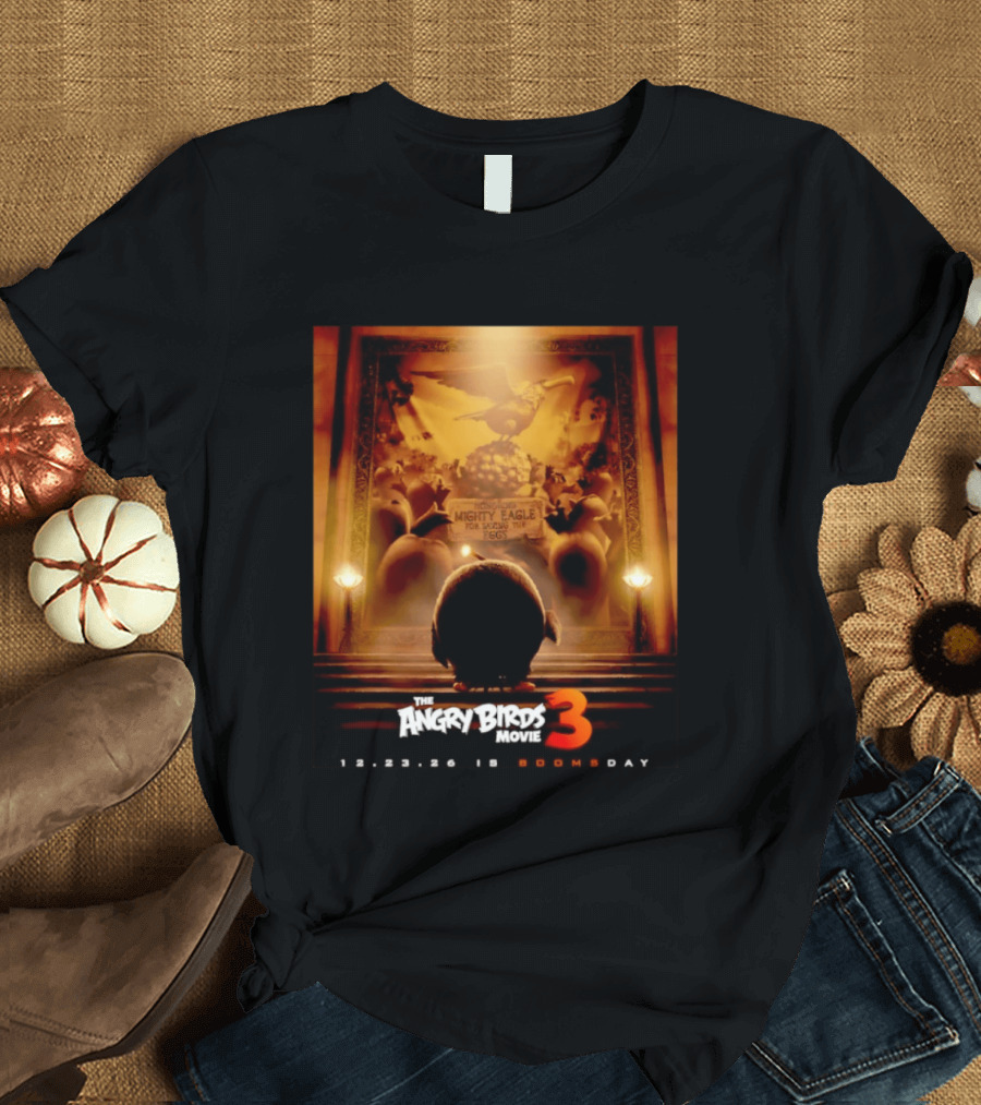 The Angry Birds Movie 3 Honoring Mighty Eagle 12 23 26 Boomsday T-Shirt