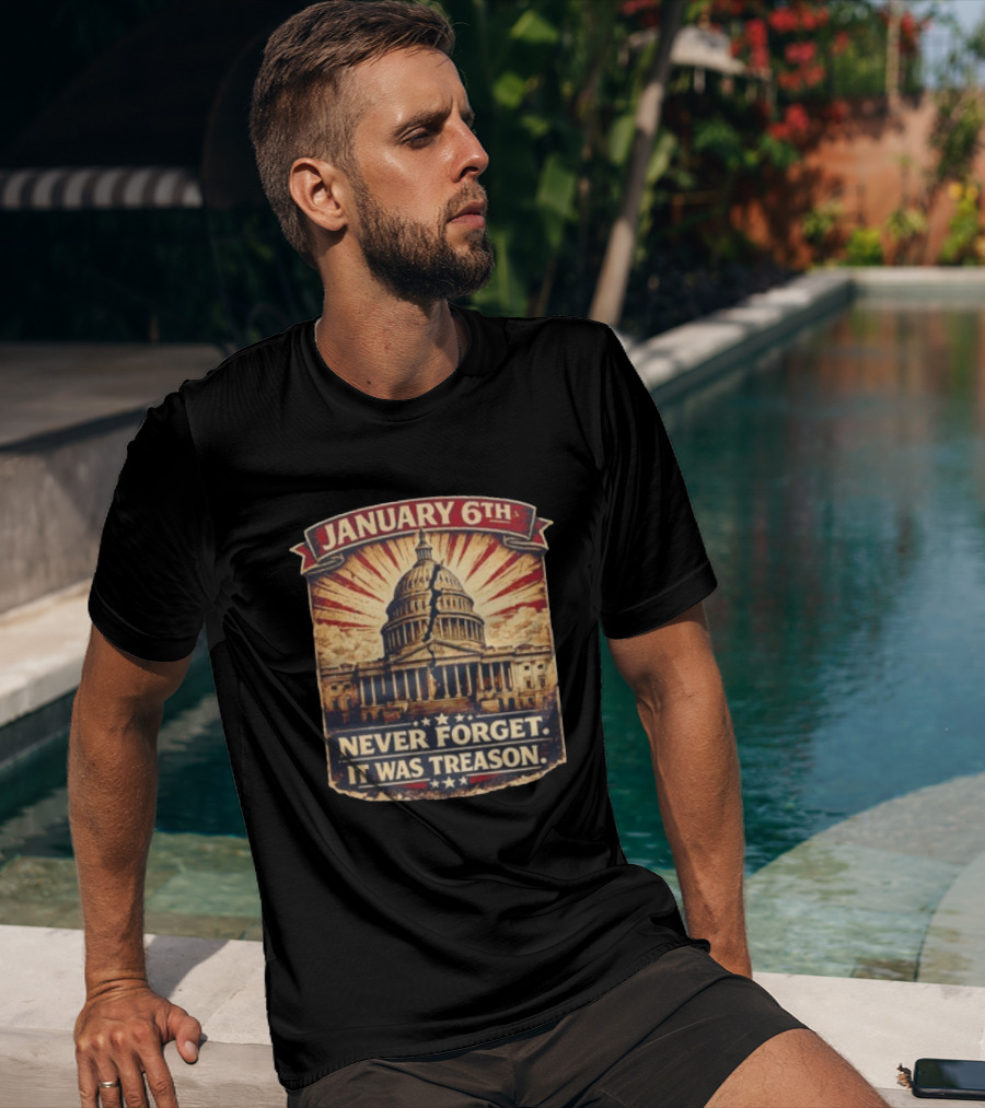 January 6th Capitol Never Forget It Was Treason T-Shirt