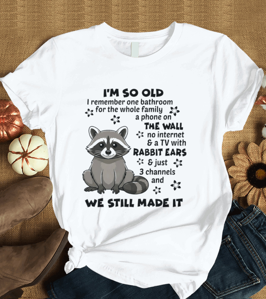 I'm So Old I Remember One Bathroom Phone On The Wall No Internet TV With Rabbit Ears T-Shirt