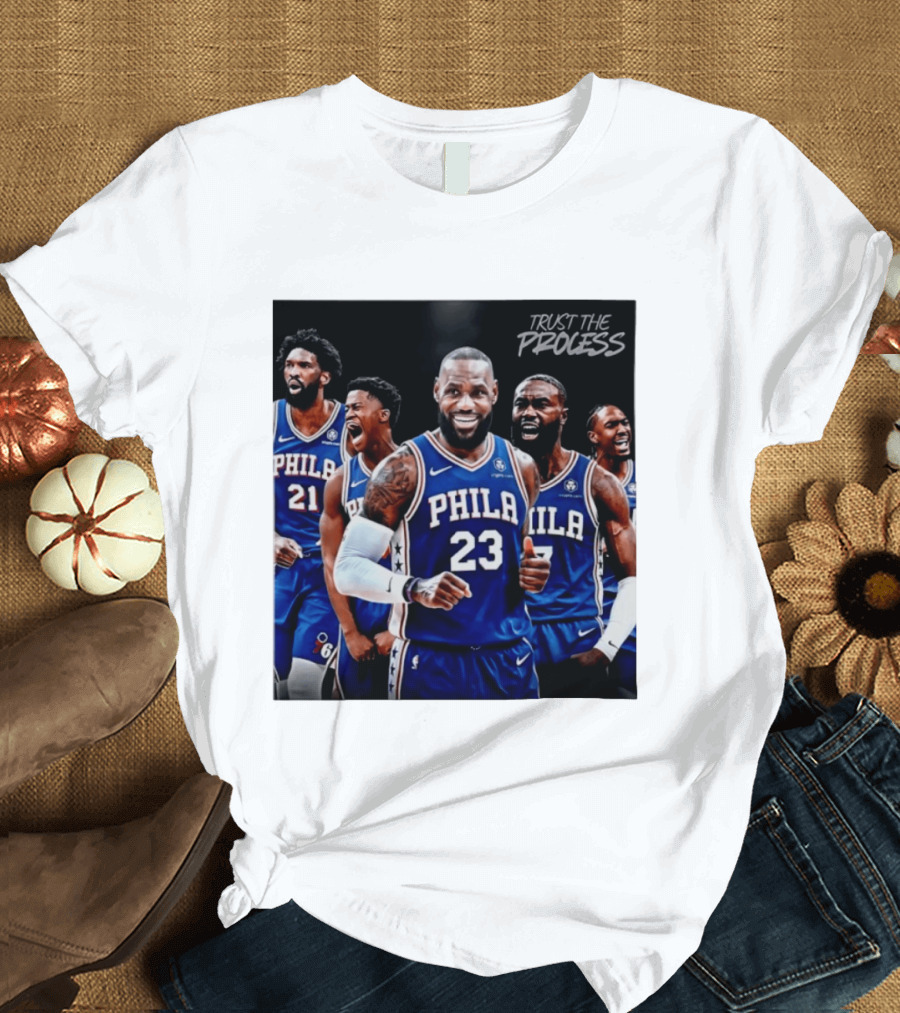 Lebron James 23 Philadelphia 76ers Trust The Process NBA 2026 T-Shirt