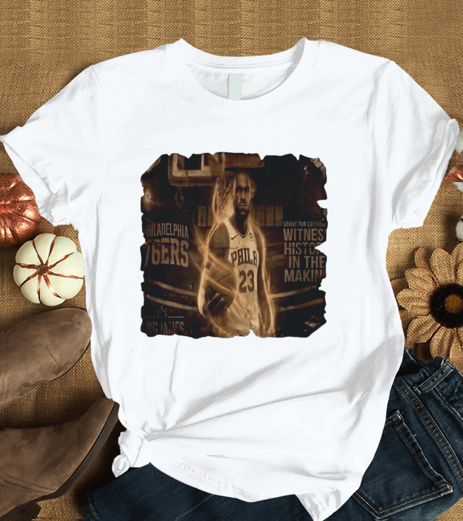 LeBron James Philadelphia 76ers Witness History In The Making King James 23 T-Shirt