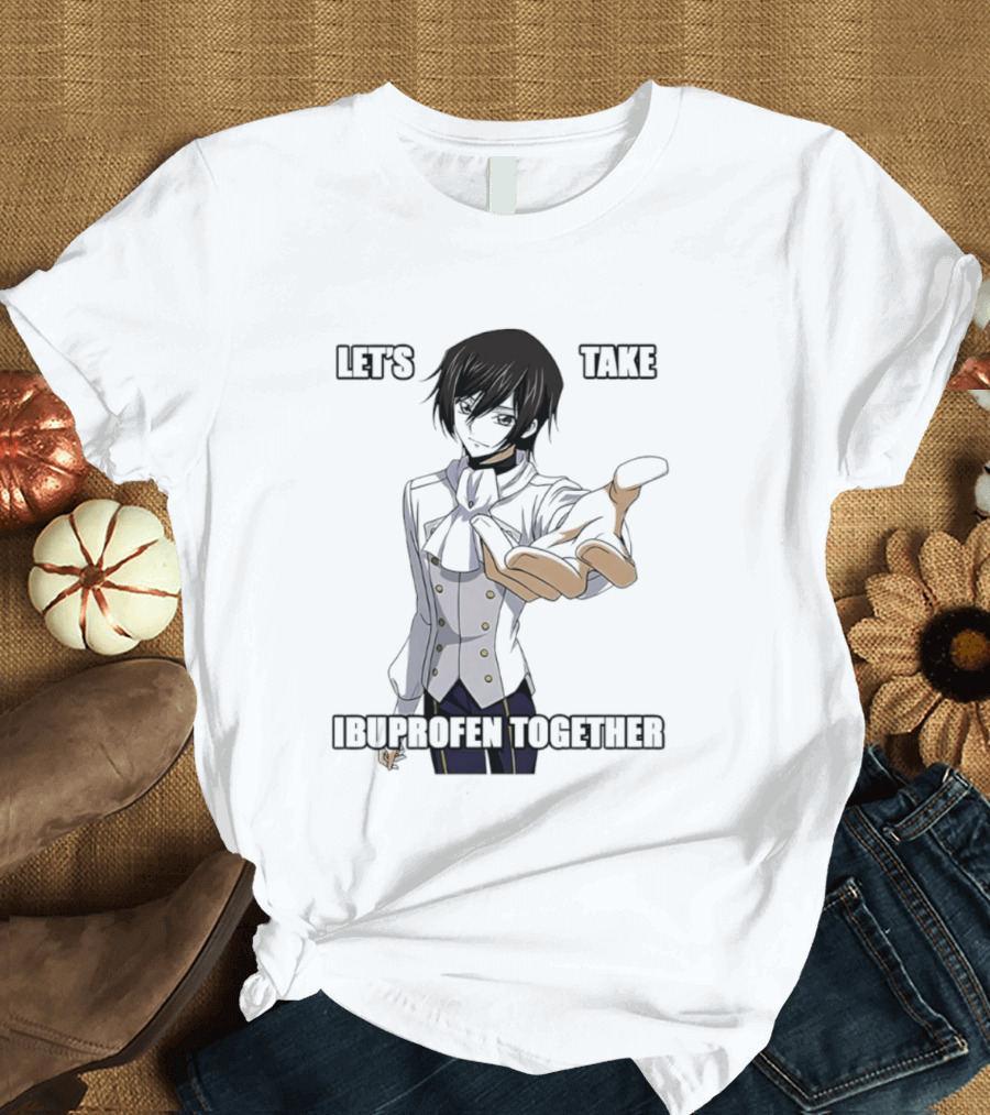 Let's Take Ibuprofen Together Anime T-Shirt