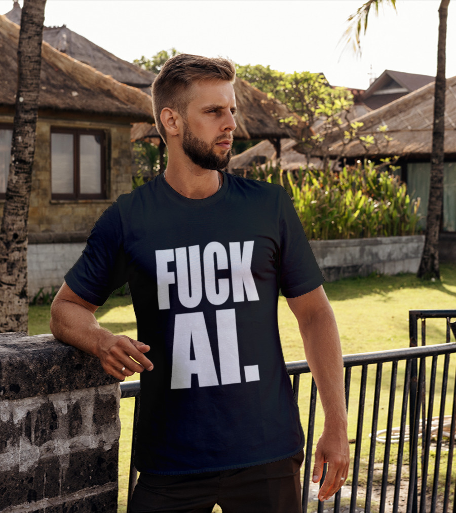 Fuck AI Anti AI Technology Artificial Intelligence Protest T-Shirt