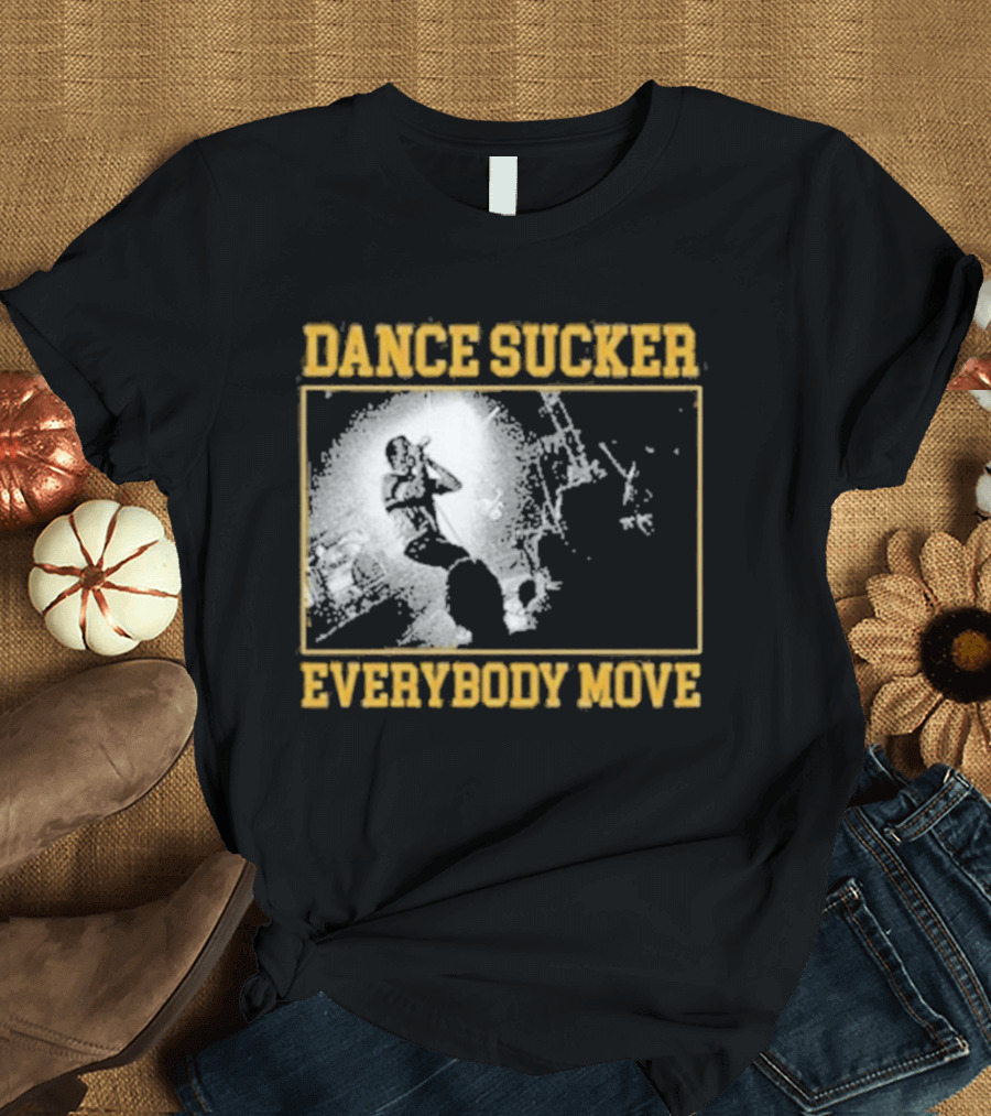 Dance Sucker Everybody Move T-Shirt