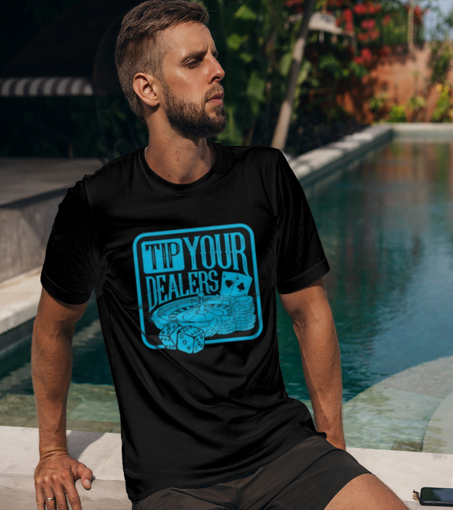 Tip Your Dealers Casino Poker Roulette Dice Cards T-Shirt