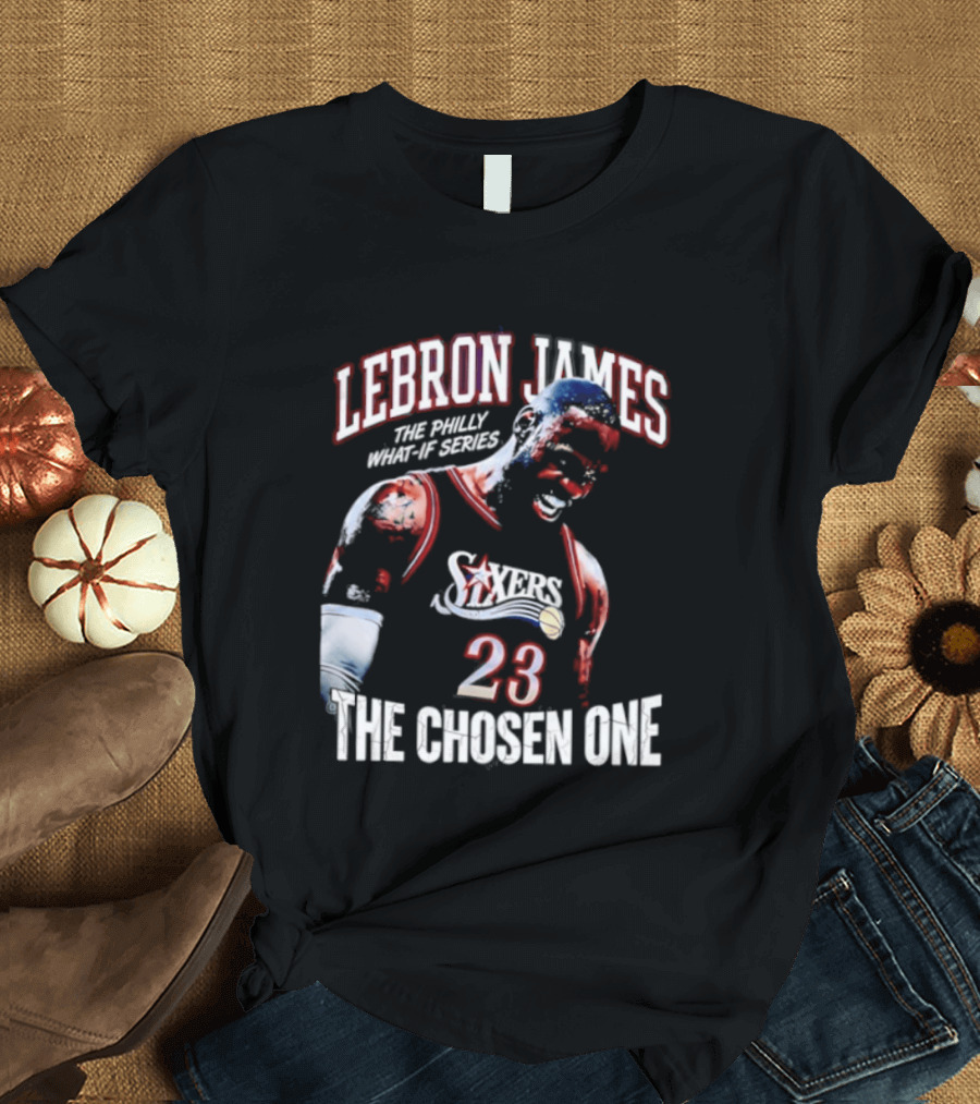 LeBron James Philly What If Series The Chosen One 23 Sixers T-Shirt