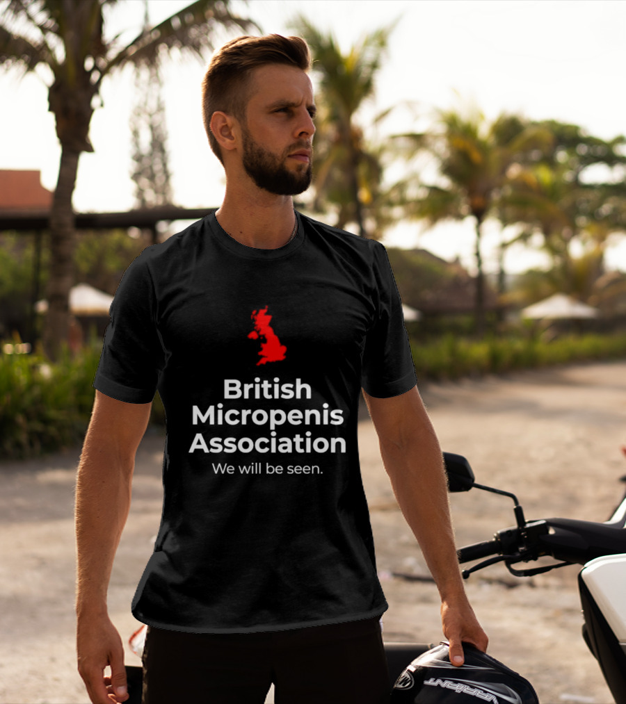 British Micropenis Association We Will Be Seen Map Of United Kingdom T-Shirt