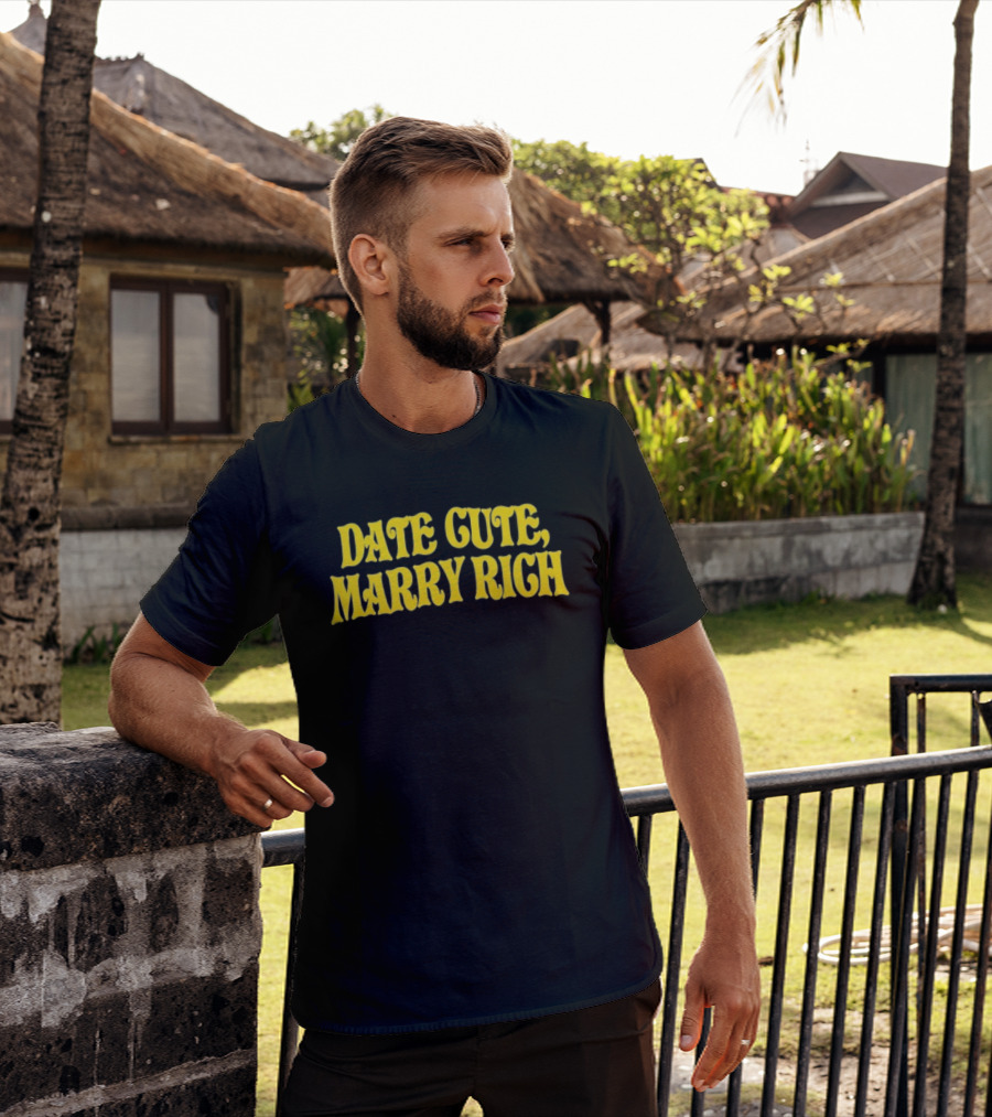 Date Cute Marry Rich Dating Advice T-Shirt