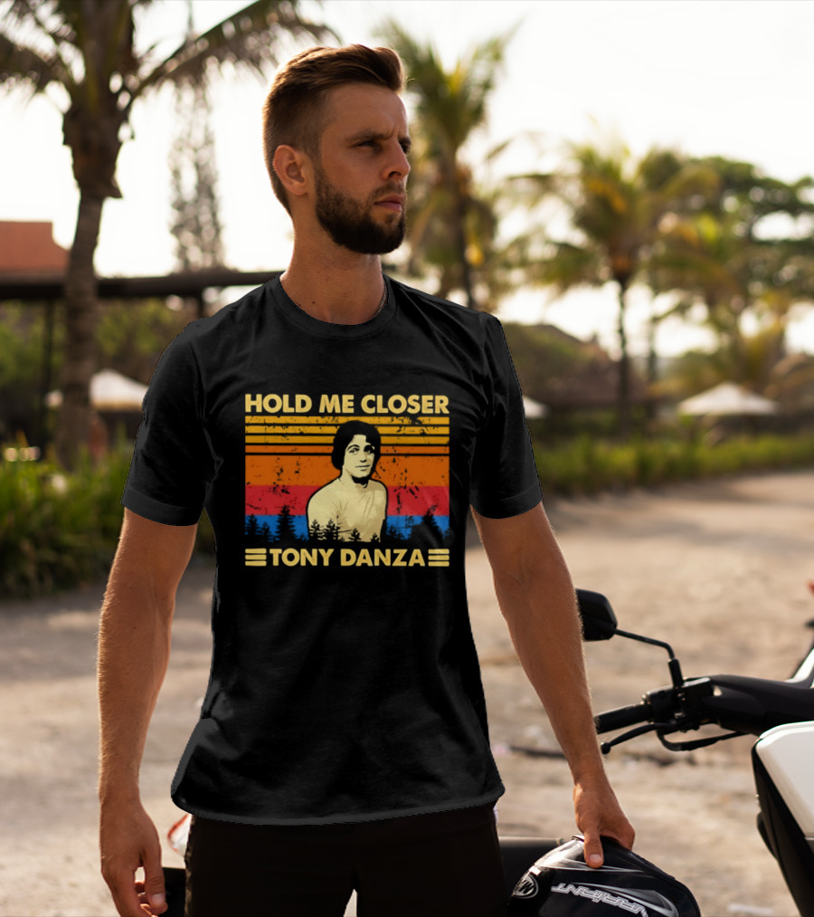 Hold Me Closer Tony Danza Retro Vibes T-Shirt
