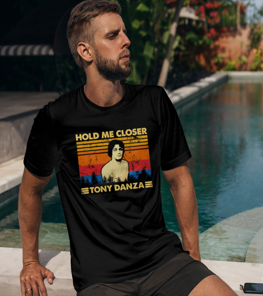 Hold Me Closer Tony Danza Retro Vibes T-Shirt