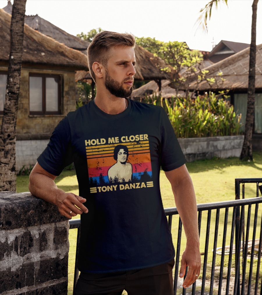 Hold Me Closer Tony Danza Retro Vibes T-Shirt