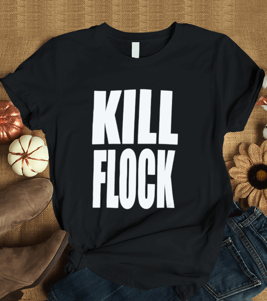 Kill Flock Streetwear Urban Fashion Bold Text Trendsetter T-Shirt