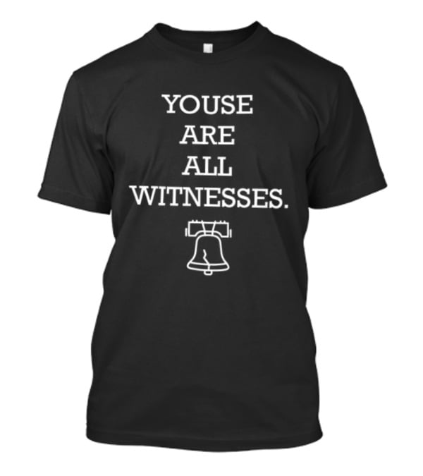 LeBron James 23 Philadelphia 76ers Youse Are All Witnesses Liberty Bell 2 Sided T-Shirt