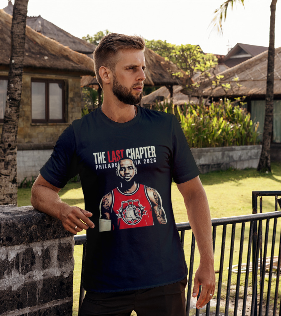 The Last Chapter LeBron James Philadelphia 2026 T-Shirt