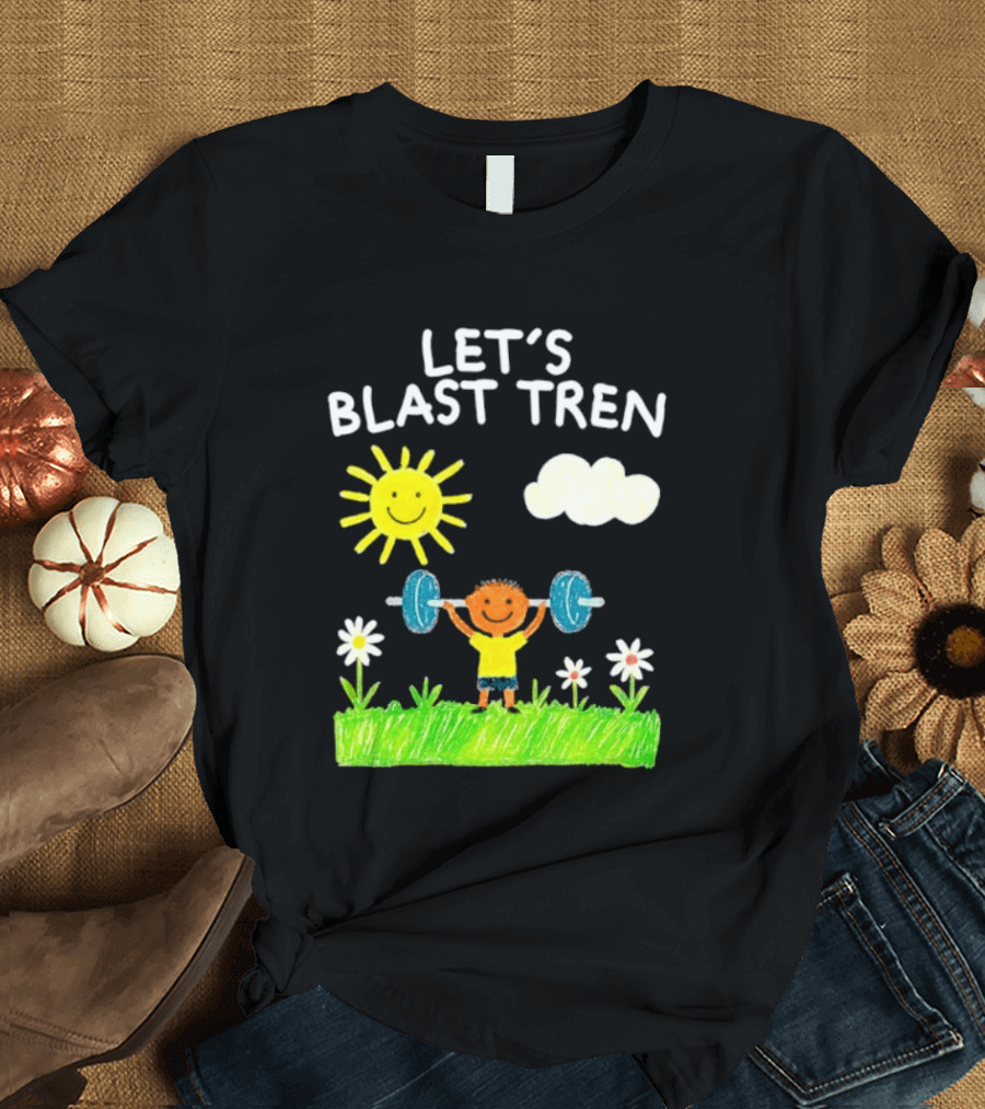 Let's Blast Tren Bodybuilding Gym Humor Sun Cloud Flowers Child Lifting Weights T-Shirt