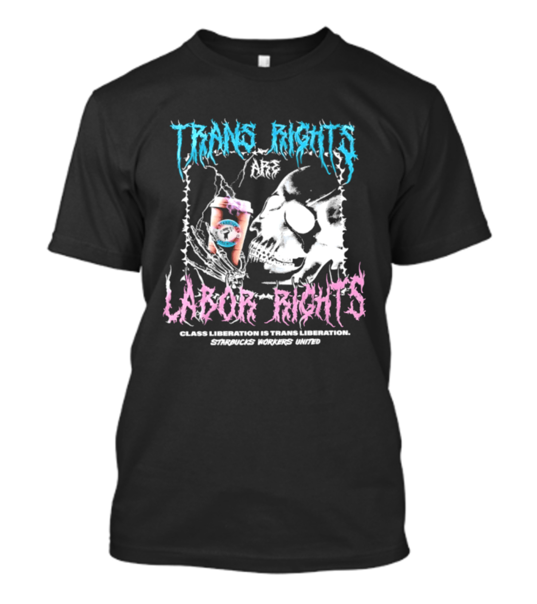 Trans Rights Are Labor Rights Class Liberation Is Trans Liberation Starbucks Workers United T-Shirt