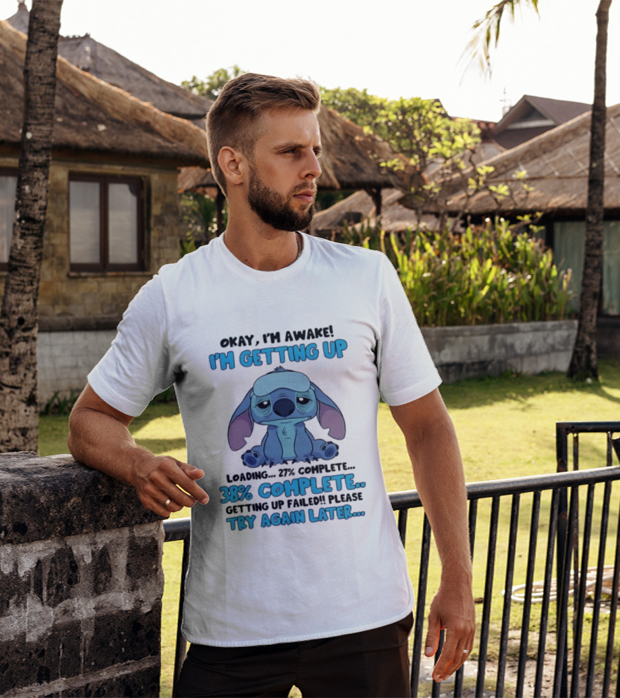 Okay I'm Awake I'm Getting Up Loading 37% 38% Complete Getting Up Failed Please Try Again Later T-Shirt