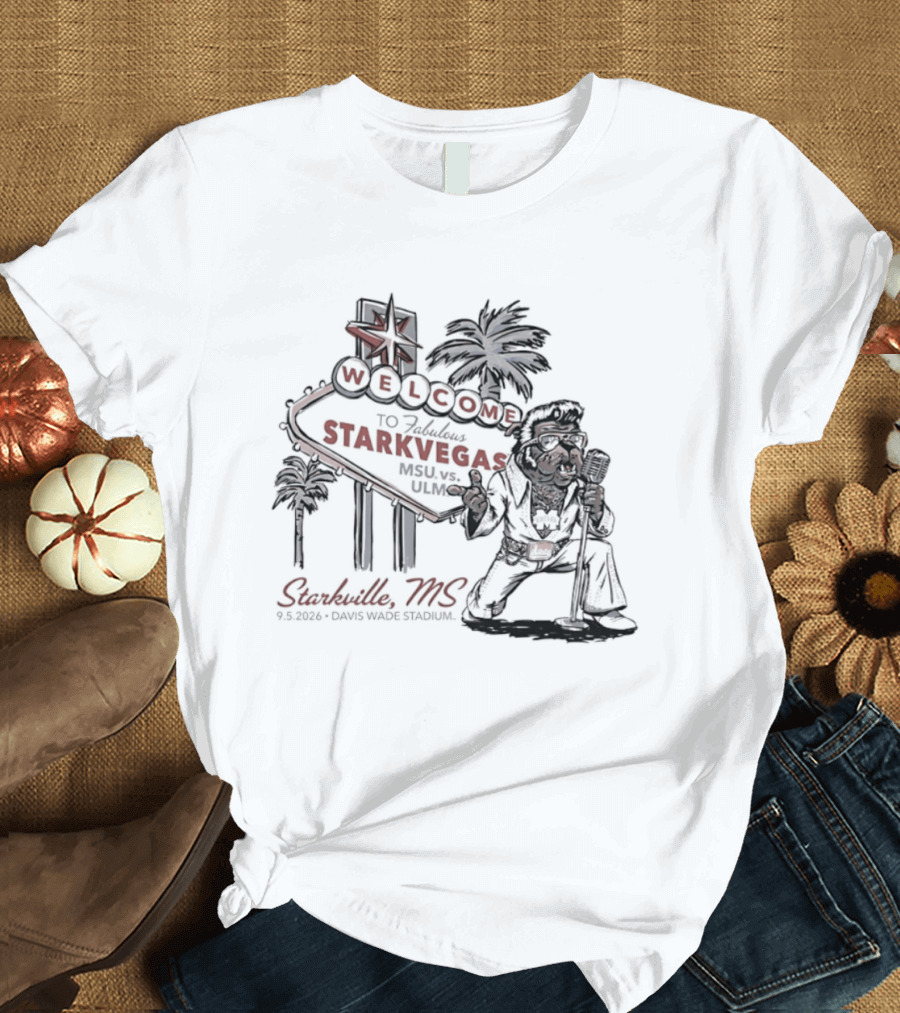 Welcome To Starkvegas Starkville MS Davis Wade Stadium Starkville MS Mississippi State Vs ULM T-Shirt