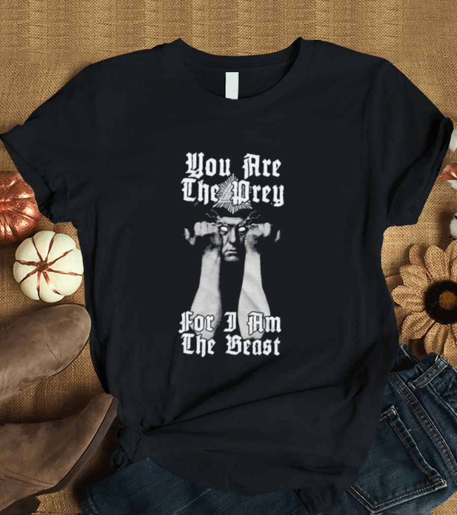 You Are The Prey For I Am The Beast Aleister Crowley T-Shirt
