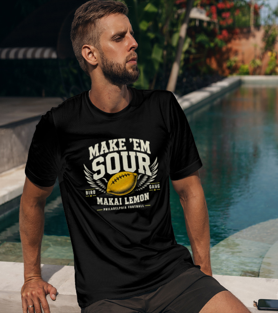 Make Em Sour Makai Lemon Bird Gang Philadelphia Football T-Shirt
