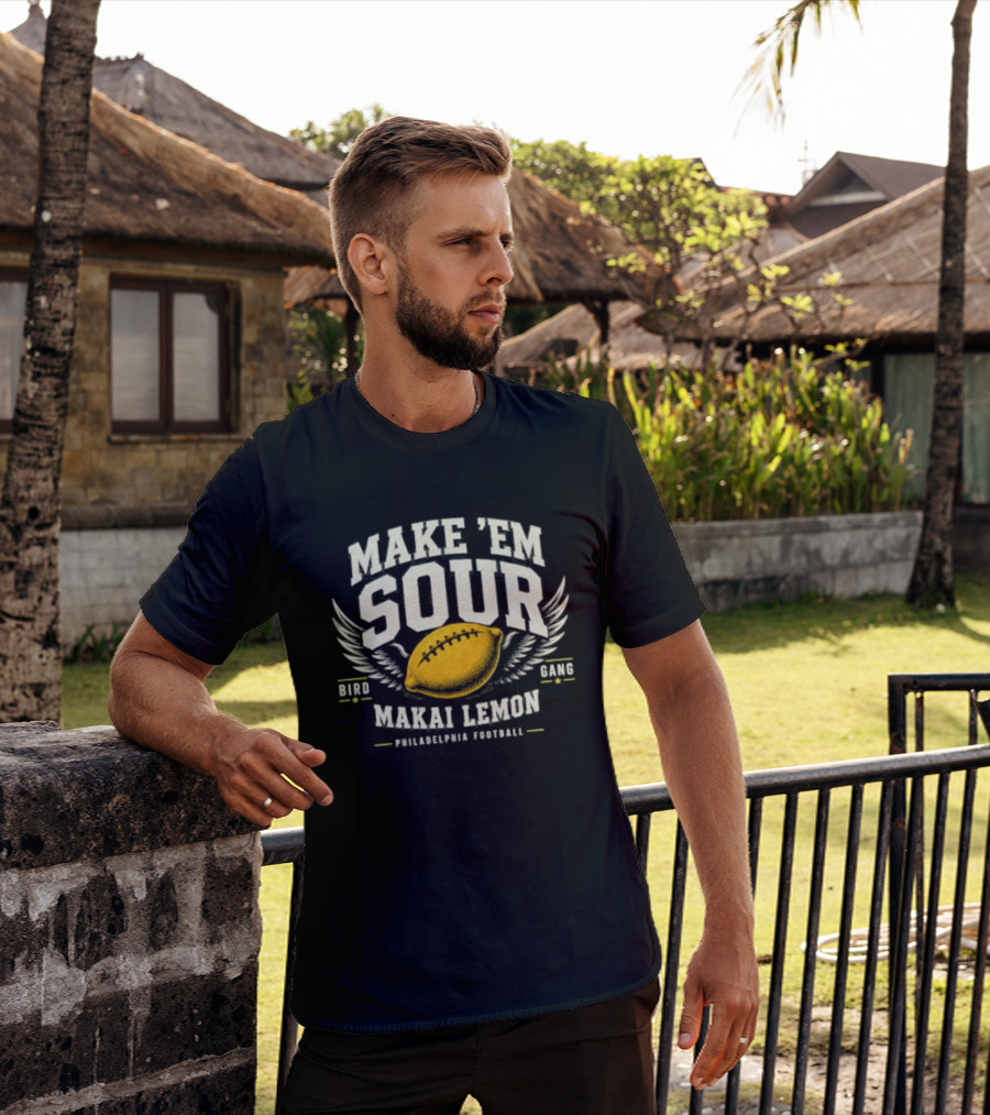 Make Em Sour Makai Lemon Bird Gang Philadelphia Football T-Shirt