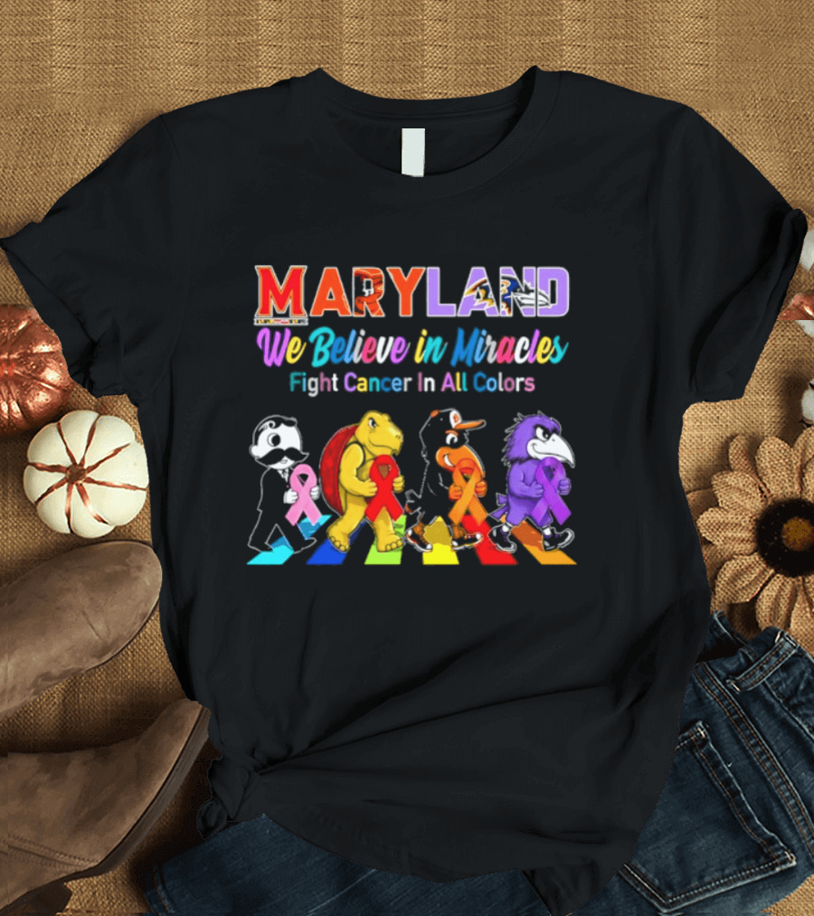 Maryland We Believe In Miracles Fight Cancer In All Colors With Maryland State T-Shirt