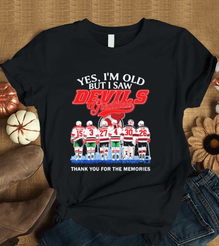 Yes I'm Old But I Saw Devils Greatness MacLean Daneyko Niedermayer Brodeur Elias Thank You For The Memories T-Shirt