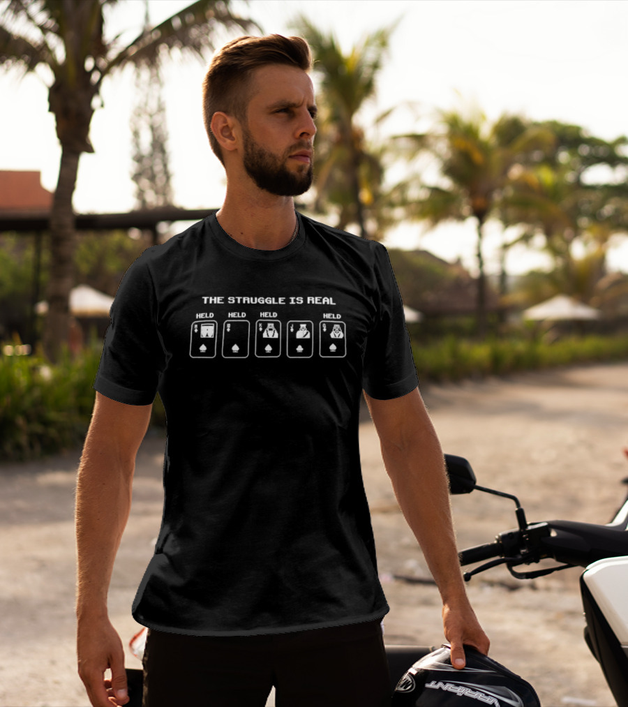 The Struggle Is Real Hold Poker Playing Cards Aces Spades T-Shirt
