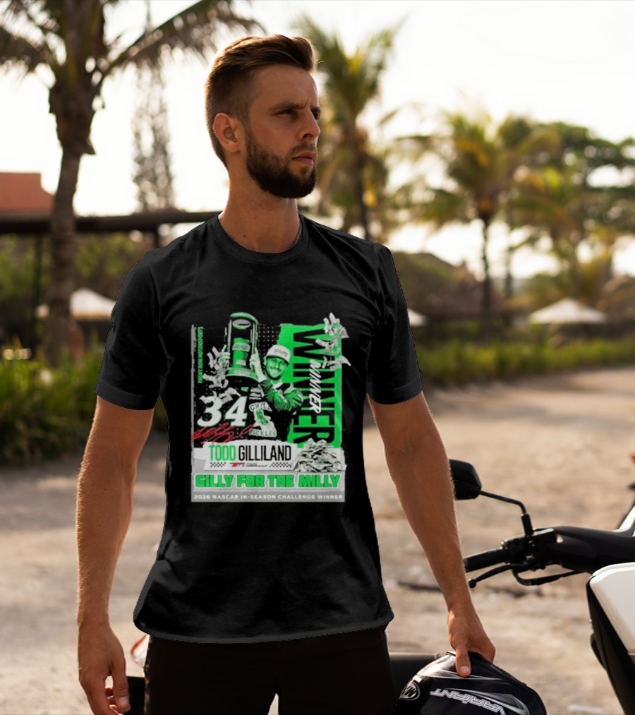 Todd Gilliland 2026 NASCAR In Season Challenge Winner Gilly For The Milly 34 Grill Pickles Racing Winner T-Shirt