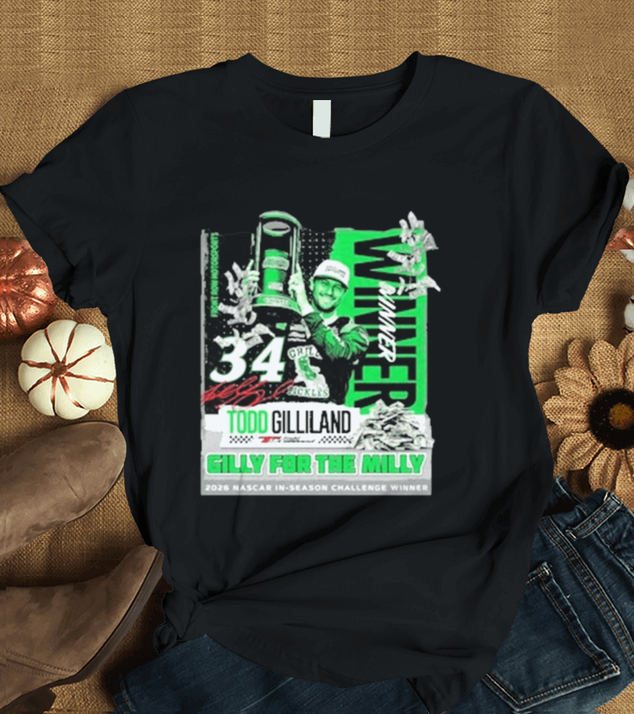 Todd Gilliland 2026 NASCAR In Season Challenge Winner Gilly For The Milly 34 Grill Pickles Racing Winner T-Shirt