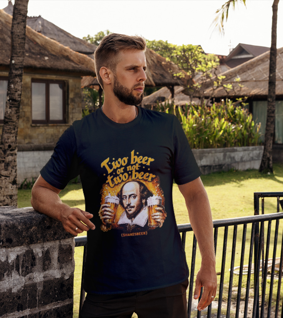 William Shakespeare Two Beer Or Not Two Beer Shakesbeer T-Shirt