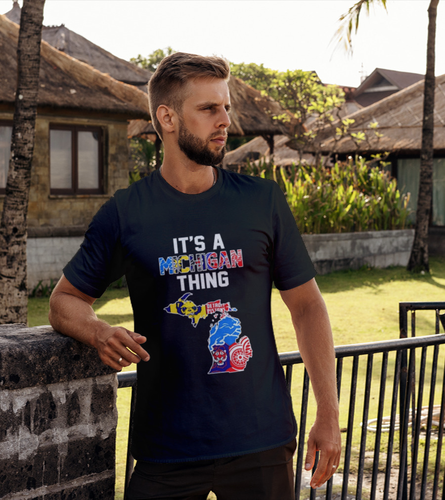 It's A Michigan Thing Detroit Pistons Lions Tigers Red Wings T-Shirt