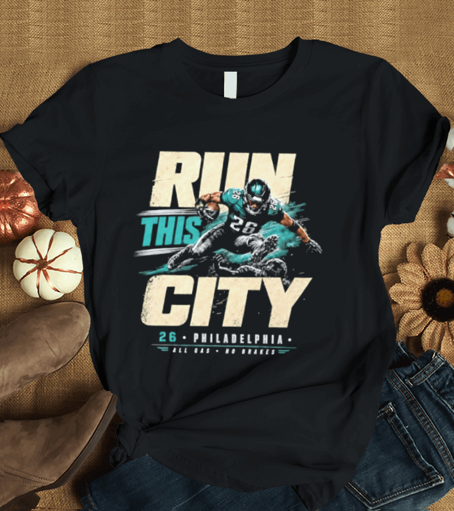 Philadelphia Eagles 26 Run This City All Gas No Brakes T-Shirt