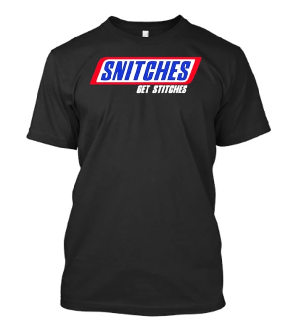 Snitches Get Stitches Snickers Parody T-Shirt