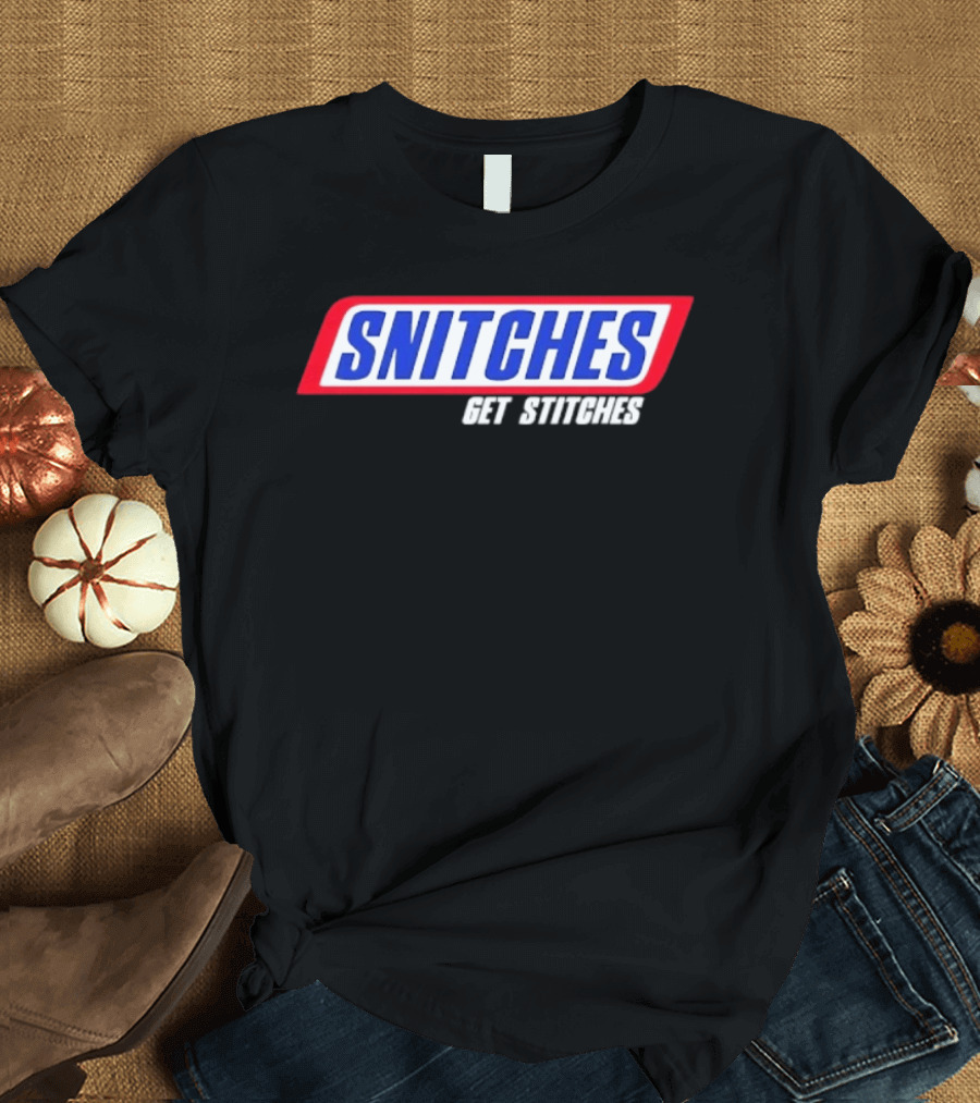 Snitches Get Stitches Snickers Parody T-Shirt